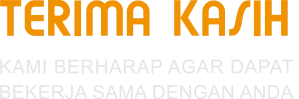 TERIMA KASIH KAMI BERHARAP AGAR DAPAT  BEKERJA SAMA DENGAN ANDA
