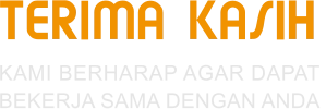 TERIMA KASIH KAMI BERHARAP AGAR DAPAT  BEKERJA SAMA DENGAN ANDA