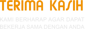 TERIMA KASIH KAMI BERHARAP AGAR DAPAT  BEKERJA SAMA DENGAN ANDA