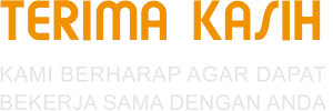 TERIMA KASIH KAMI BERHARAP AGAR DAPAT  BEKERJA SAMA DENGAN ANDA